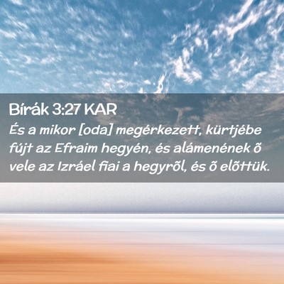 Picture 02 - Bírák 3:27 KAR - És a mikor [oda] megérkezett, kürtjébe fújt - Bible Verse Picture
