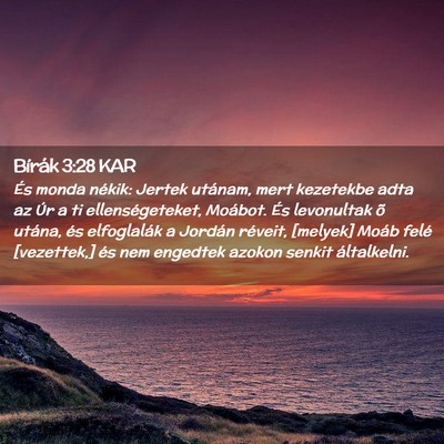 Picture 02 - Bírák 3:28 KAR - És monda nékik: Jertek utánam, mert kezetekbe - Bible Verse Picture