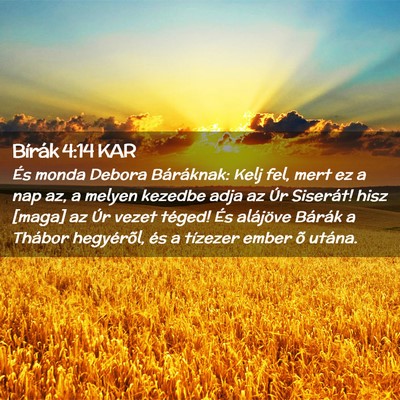 Picture 02 - Bírák 4:14 KAR - És monda Debora Báráknak: Kelj fel, mert ez a - Bible Verse Picture