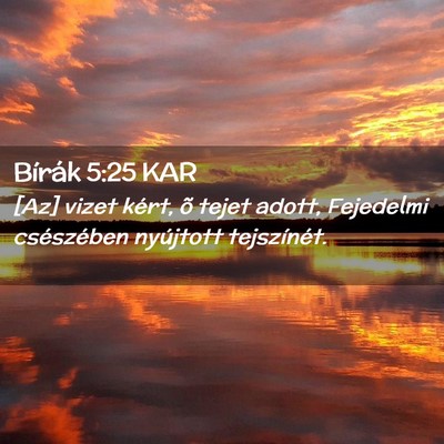 Picture 02 - Bírák 5:25 KAR - [Az] vizet kért, õ tejet adott, Fejedelmi - Bible Verse Picture