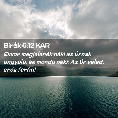 Picture 02 - Bírák 6:12 KAR - Ekkor megjelenék néki az Úrnak angyala, és - Bible Verse Picture