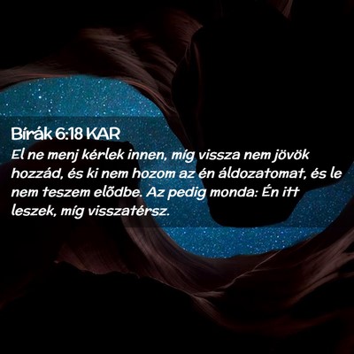 Picture 02 - Bírák 6:18 KAR - El ne menj kérlek innen, míg vissza nem jövök - Bible Verse Picture
