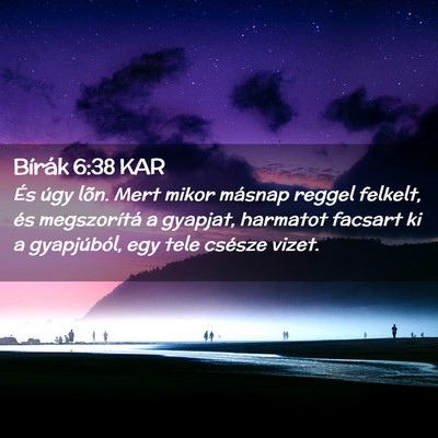 Picture 02 - Bírák 6:38 KAR - És úgy lõn. Mert mikor másnap reggel felkelt, - Bible Verse Picture