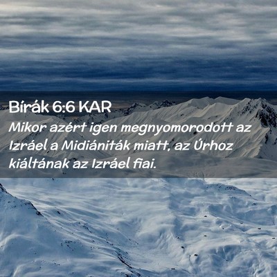 Picture 02 - Bírák 6:6 KAR - Mikor azért igen megnyomorodott az Izráel a - Bible Verse Picture