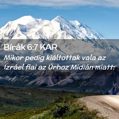 Picture 02 - Bírák 6:7 KAR - Mikor pedig kiáltottak vala az Izráel fiai az - Bible Verse Picture