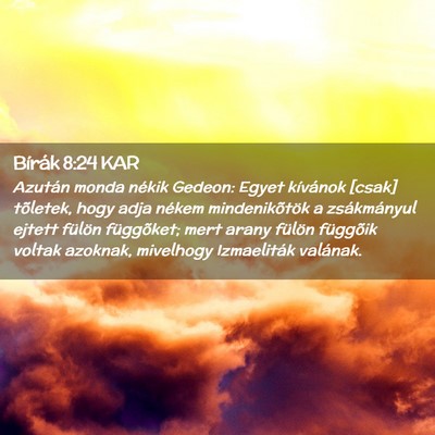 Picture 02 - Bírák 8:24 KAR - Azután monda nékik Gedeon: Egyet kívánok - Bible Verse Picture