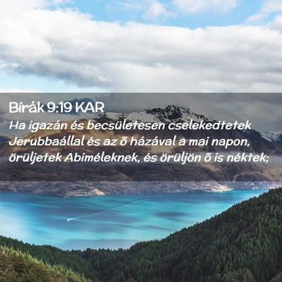 Picture 02 - Bírák 9:19 KAR - Ha igazán és becsületesen cselekedtetek - Bible Verse Picture