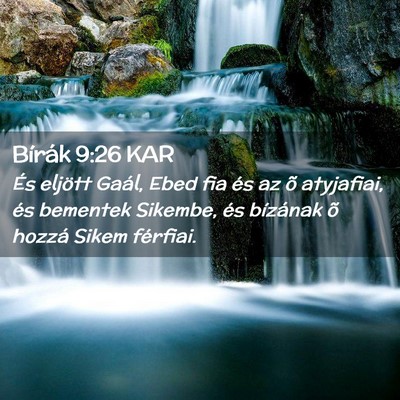 Picture 02 - Bírák 9:26 KAR - És eljött Gaál, Ebed fia és az õ atyjafiai, - Bible Verse Picture