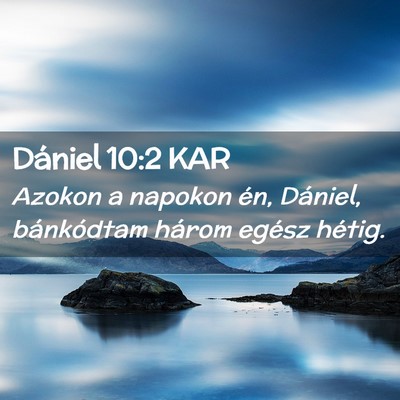 Picture 02 - Dániel 10:2 KAR - Azokon a napokon én, Dániel, bánkódtam három - Bible Verse Picture