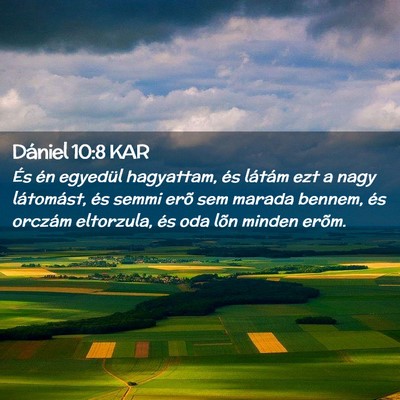 Picture 02 - Dániel 10:8 KAR - És én egyedül hagyattam, és látám ezt a - Bible Verse Picture