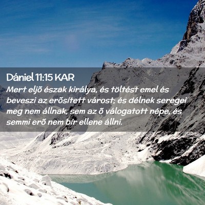 Picture 02 - Dániel 11:15 KAR - Mert eljõ észak királya, és töltést emel - Bible Verse Picture