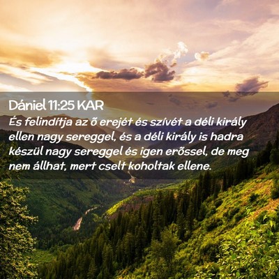 Picture 02 - Dániel 11:25 KAR - És felindítja az õ erejét és szívét a - Bible Verse Picture