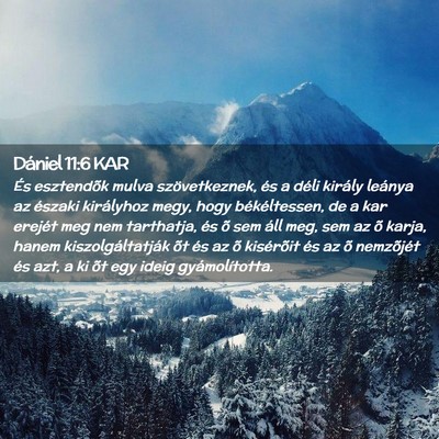 Picture 02 - Dániel 11:6 KAR - És esztendõk mulva szövetkeznek, és a déli - Bible Verse Picture