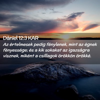 Picture 02 - Dániel 12:3 KAR - Az értelmesek pedig fénylenek, mint az égnek - Bible Verse Picture