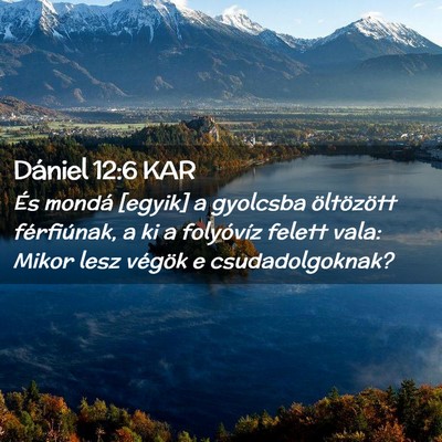 Picture 02 - Dániel 12:6 KAR - És mondá [egyik] a gyolcsba öltözött - Bible Verse Picture