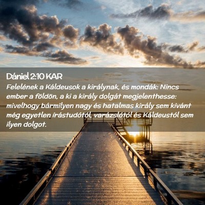 Picture 02 - Dániel 2:10 KAR - Felelének a Káldeusok a királynak, és - Bible Verse Picture