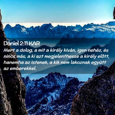 Picture 02 - Dániel 2:11 KAR - Mert a dolog, a mit a király kíván, igen - Bible Verse Picture