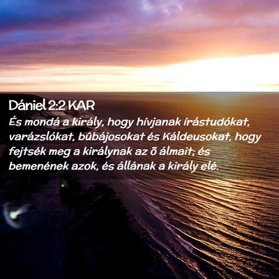 Picture 02 - Dániel 2:2 KAR - És mondá a király, hogy hívjanak - Bible Verse Picture