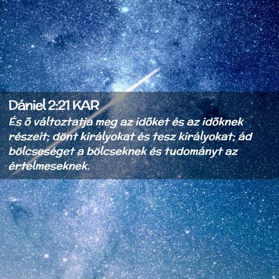 Picture 02 - Dániel 2:21 KAR - És õ változtatja meg az idõket és az - Bible Verse Picture