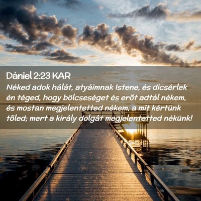 Picture 02 - Dániel 2:23 KAR - Néked adok hálát, atyáimnak Istene, és - Bible Verse Picture
