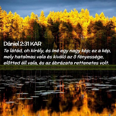 Picture 02 - Dániel 2:31 KAR - Te látád, oh király, és ímé egy nagy kép; - Bible Verse Picture