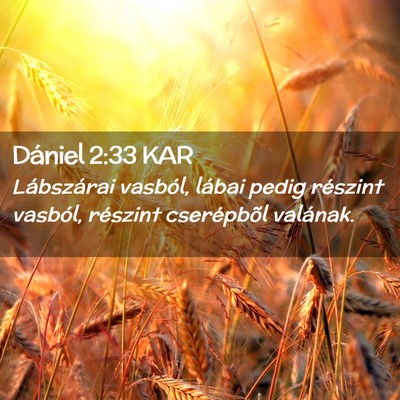 Picture 02 - Dániel 2:33 KAR - Lábszárai vasból, lábai pedig részint - Bible Verse Picture