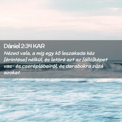 Picture 02 - Dániel 2:34 KAR - Nézed vala, a míg egy kõ leszakada kéz - Bible Verse Picture
