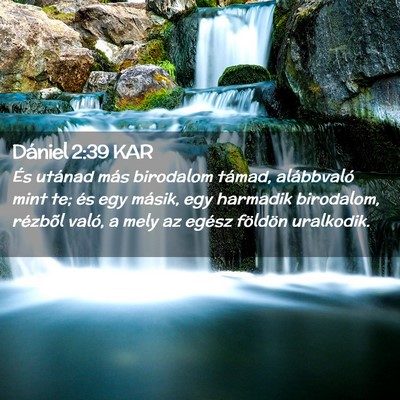 Picture 02 - Dániel 2:39 KAR - És utánad más birodalom támad, alábbvaló - Bible Verse Picture