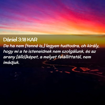 Picture 02 - Dániel 3:18 KAR - De ha nem [tenné is,] legyen tudtodra, oh - Bible Verse Picture