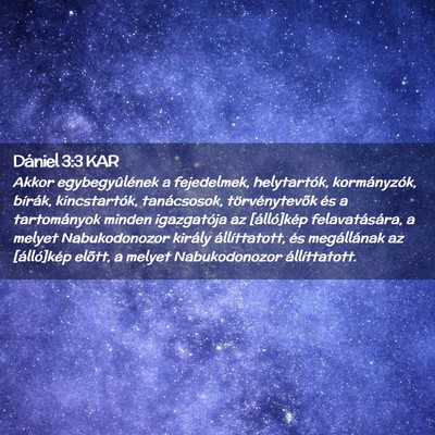 Picture 02 - Dániel 3:3 KAR - Akkor egybegyûlének a fejedelmek, helytartók, - Bible Verse Picture