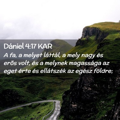 Picture 02 - Dániel 4:17 KAR - A fa, a melyet láttál, a mely nagy és erõs - Bible Verse Picture