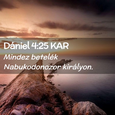 Picture 02 - Dániel 4:25 KAR - Mindez betelék Nabukodonozor - Bible Verse Picture