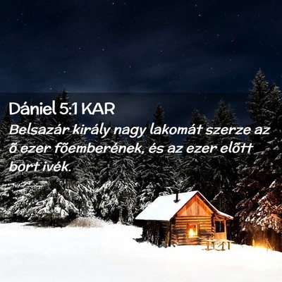 Picture 02 - Dániel 5:1 KAR - Belsazár király nagy lakomát szerze az õ ezer - Bible Verse Picture
