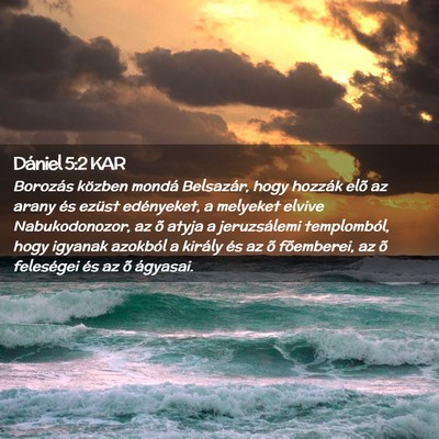 Picture 02 - Dániel 5:2 KAR - Borozás közben mondá Belsazár, hogy hozzák - Bible Verse Picture