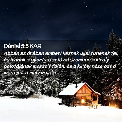 Picture 02 - Dániel 5:5 KAR - Abban az órában emberi kéznek ujjai tünének - Bible Verse Picture