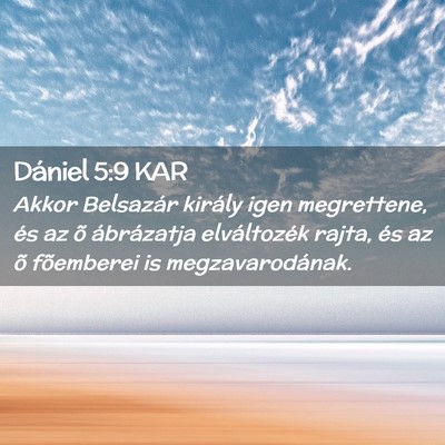 Picture 02 - Dániel 5:9 KAR - Akkor Belsazár király igen megrettene, és az - Bible Verse Picture