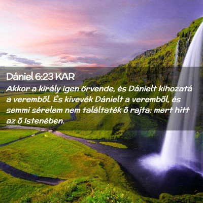 Picture 02 - Dániel 6:23 KAR - Akkor a király igen örvende, és Dánielt - Bible Verse Picture