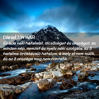 Picture 02 - Dániel 7:14 KAR - És ada néki hatalmat, dicsõséget és - Bible Verse Picture