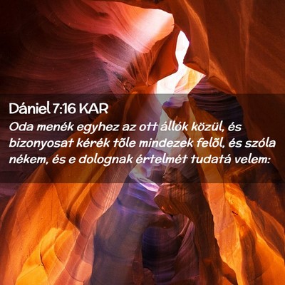 Picture 02 - Dániel 7:16 KAR - Oda menék egyhez az ott állók közül, és - Bible Verse Picture
