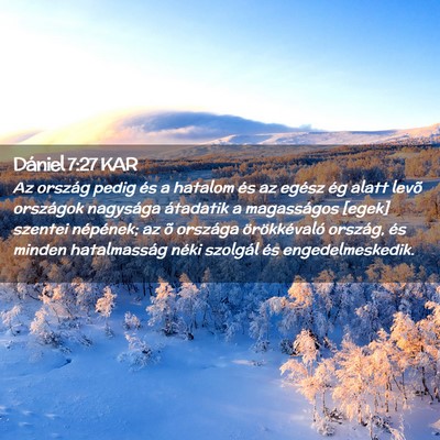 Picture 02 - Dániel 7:27 KAR - Az ország pedig és a hatalom és az egész ég - Bible Verse Picture