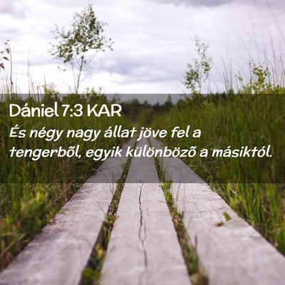 Picture 02 - Dániel 7:3 KAR - És négy nagy állat jöve fel a tengerbõl, - Bible Verse Picture