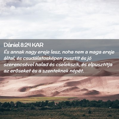 Picture 02 - Dániel 8:24 KAR - És annak nagy ereje lesz, noha nem a maga ereje - Bible Verse Picture
