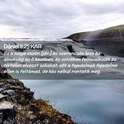 Picture 02 - Dániel 8:25 KAR - És a maga eszén [jár,] és szerencsés lesz az - Bible Verse Picture
