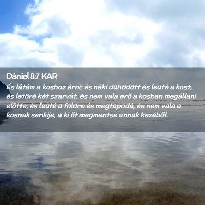 Picture 02 - Dániel 8:7 KAR - És látám a koshoz érni; és néki dühödött - Bible Verse Picture