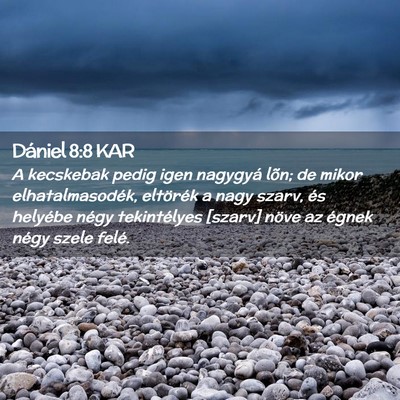 Picture 02 - Dániel 8:8 KAR - A kecskebak pedig igen nagygyá lõn; de mikor - Bible Verse Picture