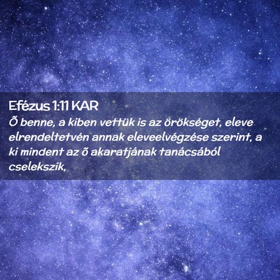 Picture 02 - Efézus 1:11 KAR - Õ benne, a kiben vettük is az örökséget, - Bible Verse Picture