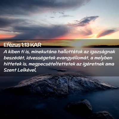 Picture 02 - Efézus 1:13 KAR - A kiben ti is, minekutána hallottátok az - Bible Verse Picture
