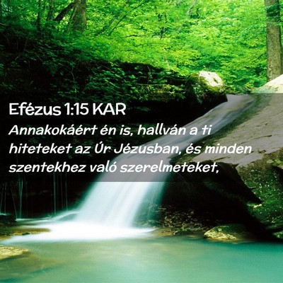 Picture 02 - Efézus 1:15 KAR - Annakokáért én is, hallván a ti hiteteket az - Bible Verse Picture