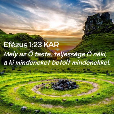 Picture 02 - Efézus 1:23 KAR - Mely az Õ teste, teljessége Õ néki, a ki - Bible Verse Picture