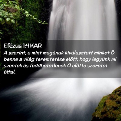 Picture 02 - Efézus 1:4 KAR - A szerint, a mint magának kiválasztott minket - Bible Verse Picture
